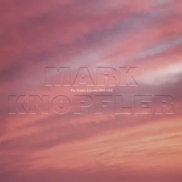 The Studio Albums 2009–2018 by Mark Knopfler - album cover