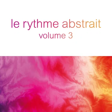 Le rythme abstrait, Vol. 3