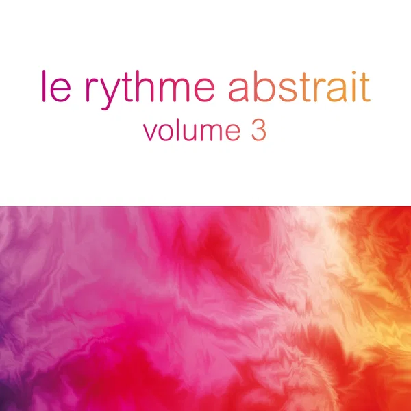 Le rythme abstrait, Vol. 3