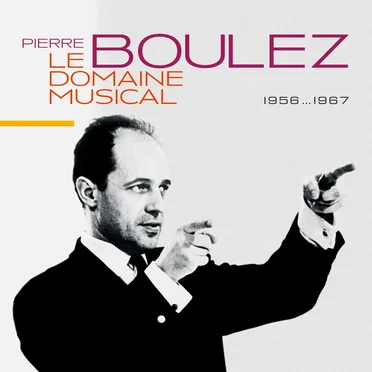 Le Domaine musical : 1956…1967