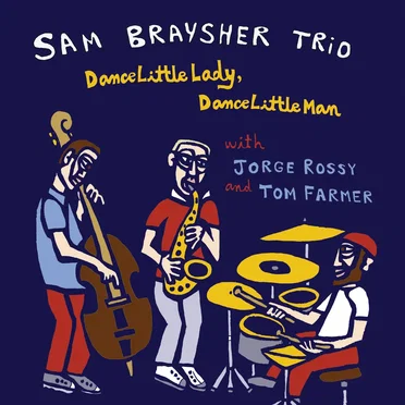 Dance Little Lady, Dance Little Man by Sam Braysher Trio - album cover