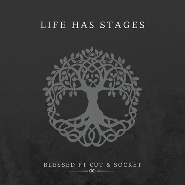 LIFE HAS STAGES