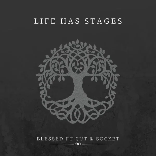 LIFE HAS STAGES
