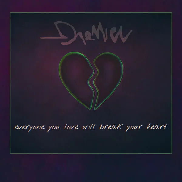 Everyone You Love Will Break Your Heart