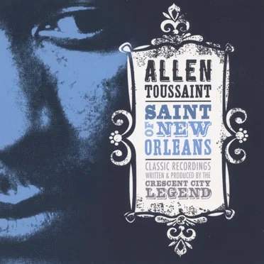 Saint of New Orleans: Classic Recordings Written & Produced by the Crescent City Legend