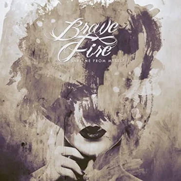 Save Me from Myself by Brave Fire - album cover