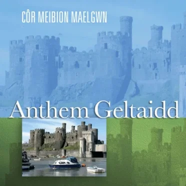 Anthem Geltaidd by Côr Meibion Maelgwn - album cover