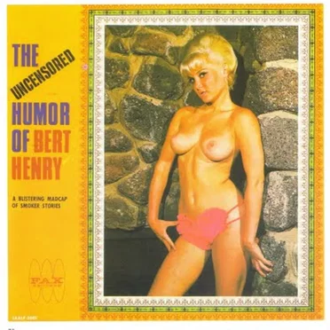 The Uncensored Humor of Bert Henry by Bert Henry - album cover