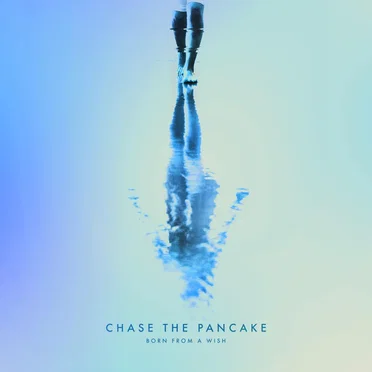 Born From a Wish by Chase the Pancake - album cover