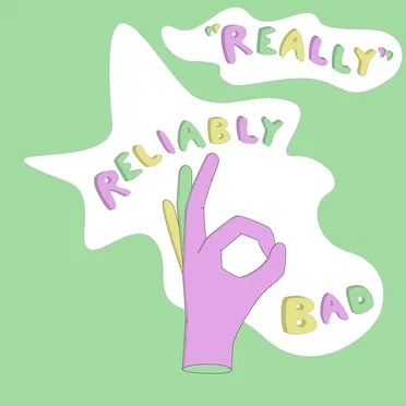Reliably Bad