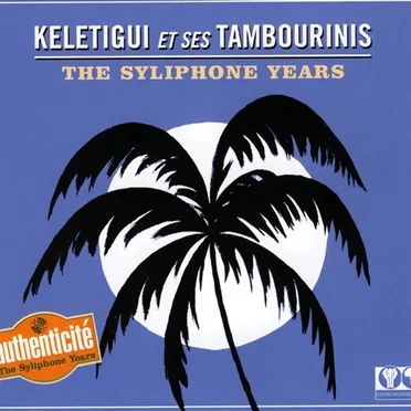 The Syliphone Years by Keletigui et ses Tambourinis - album cover