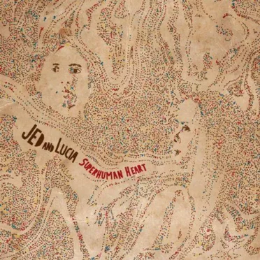 Superhuman Heart by Jed & Lucia - album cover