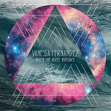When The Levee Breaks by Vanessa Fernandez - album cover