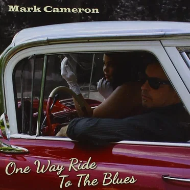One Way Ride to the Blues by Mark Cameron - album cover