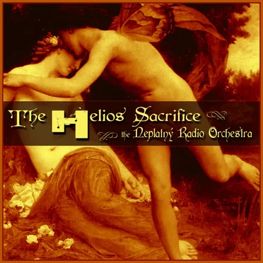 The Helios Sacrifice by The Neplatný Radio Orchestra - album cover