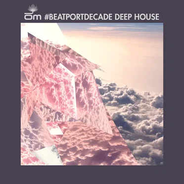 OM #BeatportDecade Deep House by Various Artists - album cover