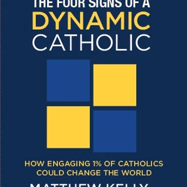 The Four Signs of a Dynamic Catholic by Matthew Kelly - album cover
