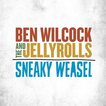 Sneaky Weasel by Ben Wilcock & The Jelly Rolls - album cover