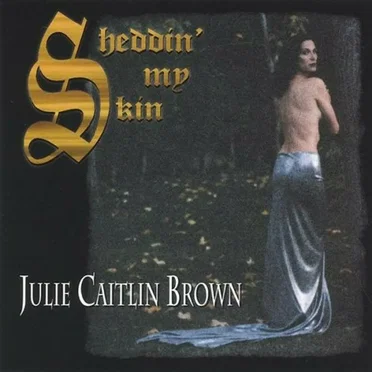 Sheddin' My Skin by Julie Caitlin Brown - album cover