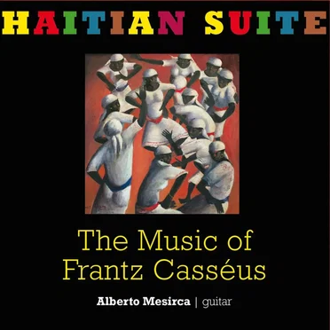 Haitian Suite: The Music of Frantz Casséus