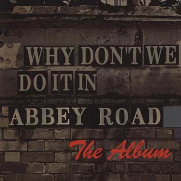 Why Don't We Do It In Abbey Road - The Album by Various Artists - album cover