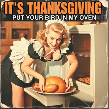 It's Thanksgiving (Put Your Bird in My Oven)