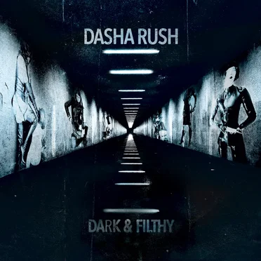 Dark & Filthy by Dasha Rush - album cover