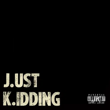 J.ust K.idding