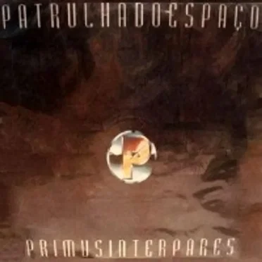 Primus Inter Pares by Patrulha do Espaço - album cover