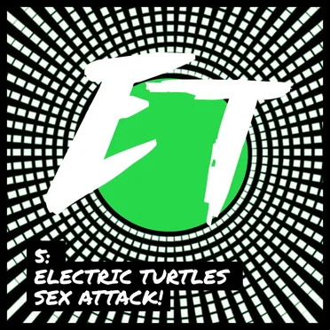 ET CLASSICS: ELECTRIC TURTLES SEX ATTACK by ELECTRIC TURTLES - album cover