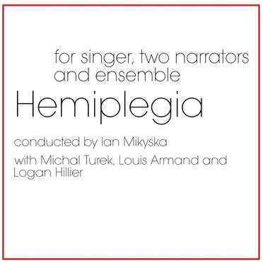 Hemiplegia for Singer, Two Narrators and Ensemble