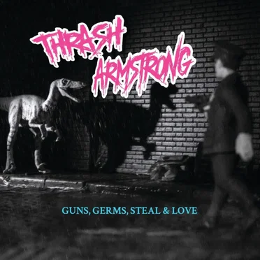 Guns, Germs, Steal and Love by Thrash Armstrong - album cover