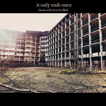 chasms will never be filled by it only ends once - album cover