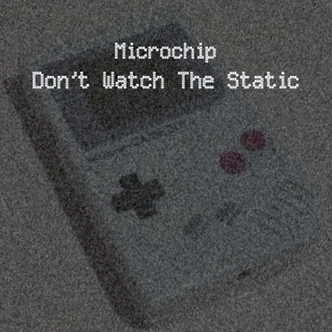 Don't Watch the Static by Microchip - album cover