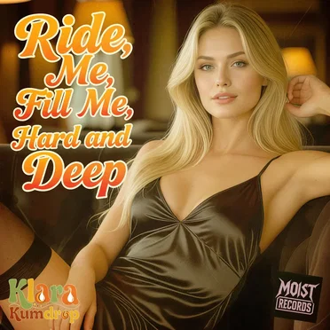 Ride Me, Fill Me, Hard and Deep