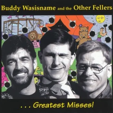 ...Greatest Misses! by Buddy Wasisname and the Other Fellers - album cover