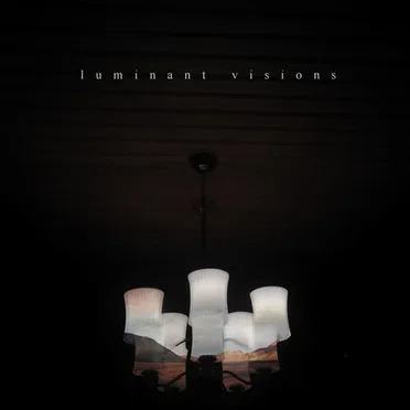 Luminant Visions