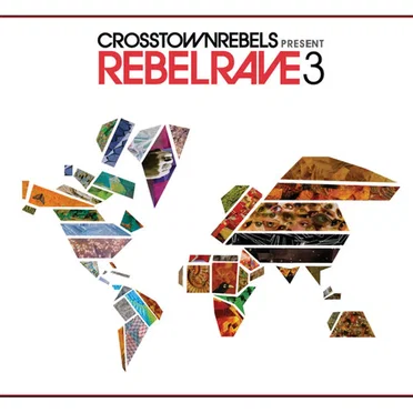 Crosstown Rebels Present Rebel Rave 3 by Various Artists - album cover
