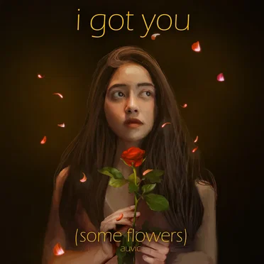 I Got You (Some Flowers)