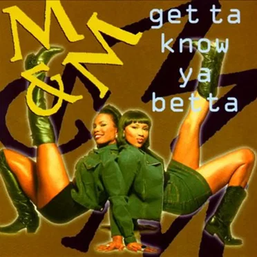 Get Ta Know Ya Betta by M&M - album cover