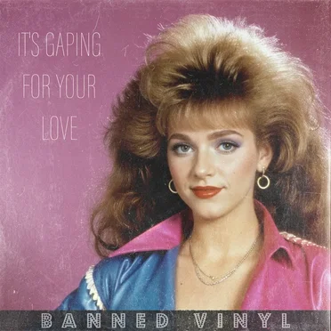 It's Gaping for Your Love