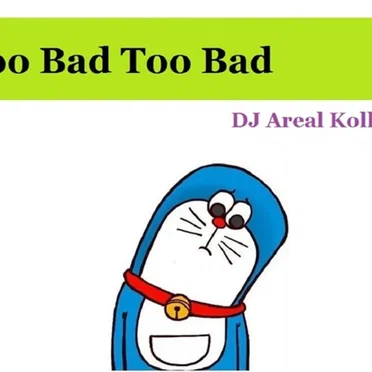 Too Bad Too Bad