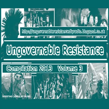 Ungovernable Resistance 2013 Compilation, Volume 3 by Various Artists - album cover