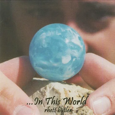 ...In This World by Rhett Butler - album cover