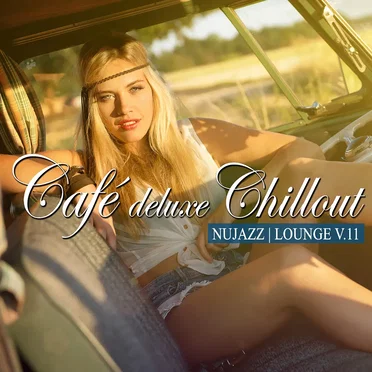 Café Deluxe Chillout: Nu Jazz / Lounge, Vol. 11 by Various Artists - album cover