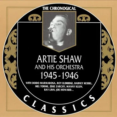 The Chronological Classics: Artie Shaw and His Orchestra 1945-1946