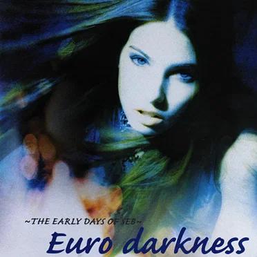 ~The Early Days of SEB~ Euro Darkness by Various Artists - album cover