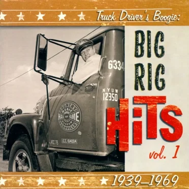 Truck Driver's Boogie: Big Rig Hits, Volume 1: 1939-1969 by Various Artists - album cover