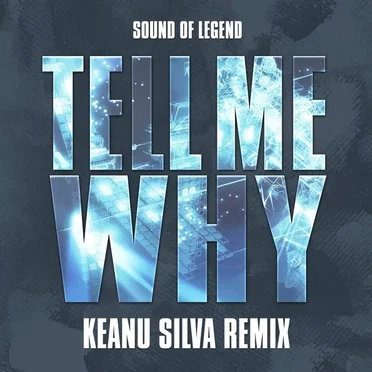 Tell Me Why (Keanu Silva Remix) by Sound of Legend - album cover
