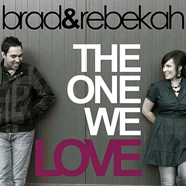 The One We Love by Brad & Rebekah - album cover